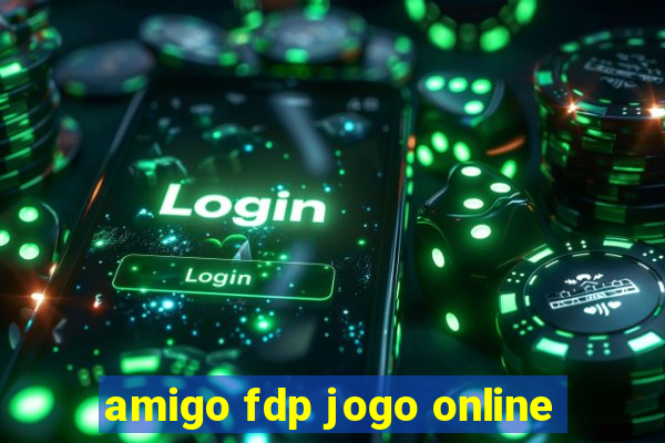 amigo fdp jogo online